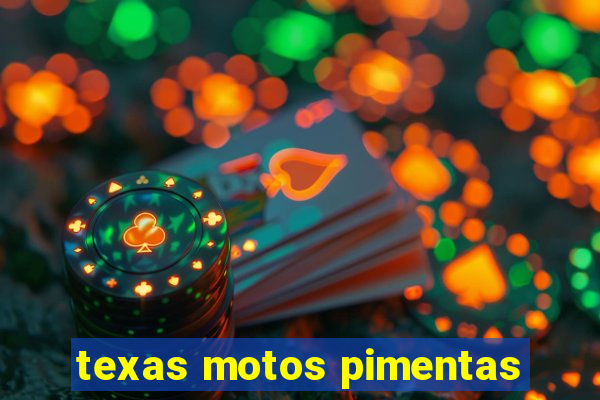 texas motos pimentas